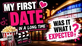 Thumbnail: My First Date in a LONG TIME - was it what I expected?