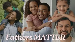 Thumbnail: LADIES!! Your Children NEED Their Father || 7 Reasons Why
