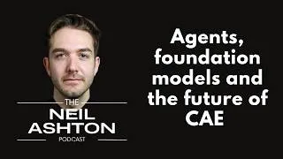 Thumbnail: S4 EP1 - Are AI Agents and Foundation Models About to Rewrite CAE?