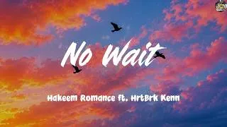 Thumbnail: Hakeem Romance ft. HrtBrk Kenn - No Wait (Lyrics)