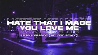 Thumbnail: Ariana Grande - hate that i made you love me [Atlisso Remix] | Extended Remix