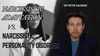 Thumbnail: NARCISSISTIC ADAPTATION VS. NARCISSISTIC PERSONALITY DISORDER