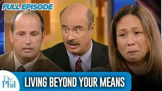 Thumbnail: Living Beyond Your Means | FULL EPISODE | Dr. Phil