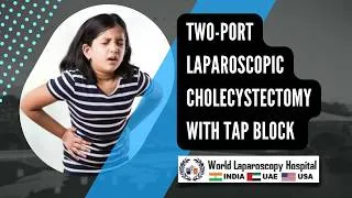 Thumbnail: Two-Port Laparoscopic Cholecystectomy with TAP Block | Advanced Minimal Access Surgery