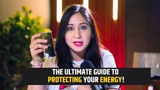 Thumbnail: The Ultimate Guide to Protecting Your Energy: 8 Powerful Habits | Dr. Shikha Sharma Rishi