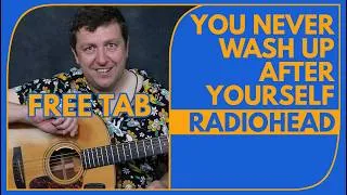 Thumbnail: You Never Wash Up After Yourself - Guitar Lesson - Radiohead - Drue James - FREE TAB