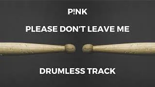 Thumbnail: P!nk - Please Don't Leave Me (drumless)