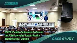 Thumbnail: DSPPA | IP Audio Conference System for the Public Servants Social Security Administration, Ethiopia