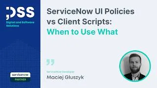 Thumbnail: UI Policies vs Client Scripts in ServiceNow Zurich
