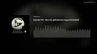 Thumbnail: Episode #10 - How has globalization impacted football