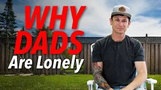 Thumbnail: Why Some Dads Don't have Friends