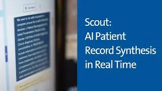 Thumbnail: Transforming Healthcare with Scout - Synthesis of Patient Records for Clinicians
