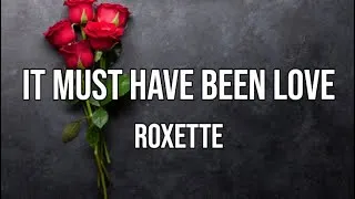 Thumbnail: ROXETTE - It Must Have Been Love (lyrics)