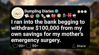 Thumbnail: I ran into the bank begging to withdraw $100,000 from my own savings for my mother’s....