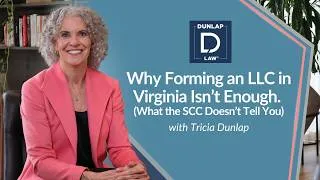 Thumbnail: Why Forming an LLC in Virginia Isn’t Enough. (What the SCC Doesn’t Tell You)   Dunlap Law