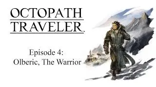 Thumbnail: Octopath Traveller: Episode 4 (Olberic, the Warrior)