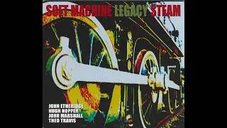 Thumbnail: SOFT MACHINE LEGACY - Steam (2007) FULL ALBUM - Jazz, Rock