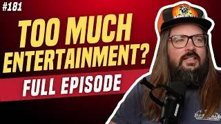 Thumbnail: Is There Too Much Entertainment? | We're Having a Good Time with Dusty Slay | Episode 181