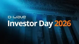 Thumbnail: D-Wave Investor Day 2026 - Full Event