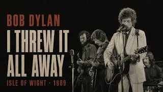 Thumbnail: Bob Dylan – I Threw It All Away (Live at Isle of Wight, 1969)
