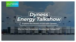 Thumbnail: Dyness Energy Talkshow | Why Are More Homeowners Choosing High-Voltage ESS?