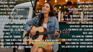 Thumbnail: Smooth Acoustic Love Songs 🎸 Timeless & Popular Hits | Coldpla,  The Beatles, Christina Perri