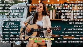 Thumbnail: Smooth Acoustic Love Songs 🎸 Timeless & Popular Hits | The Beatles, Christina Perri, Calum Scott