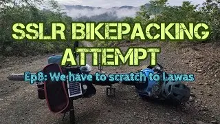 Thumbnail: SSLR Bikepacking Attempt Ep8: We have to scratch to Lawas