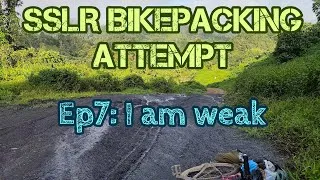 Thumbnail: SSLR Bikepacking Attempt Ep7: I am weak 