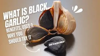 Thumbnail: What Is Black Garlic? Benefits, Uses & Why You Should Try It
