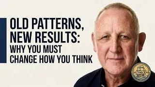 Thumbnail: Old Patterns, New Results: Why You Must Change How You Think