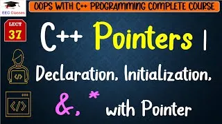 Thumbnail: L37: C++ Pointers | Declaration, Initialization, &, * with Pointer | C++ Programming Lectures Hindi