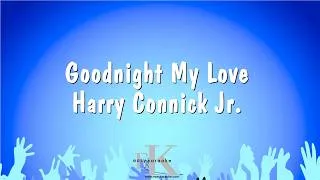 Thumbnail: Goodnight My Love - Harry Connick Jr. (Karaoke Version)