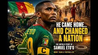 Thumbnail: The Footballer Who Came Home to Change a Nation 🇨🇲⚽ | Samuel Eto'o's Untold Story