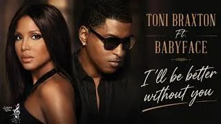 Thumbnail: 🎵 Toni Braxton Ft. Babyface – I’ll Be Better Without You (Official Lyrics Video)