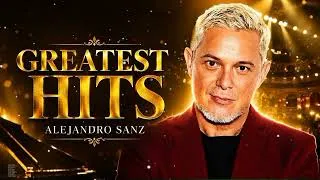 Thumbnail: Alejandro Sanz Timeless Favorites | Top 15 Hits with Corazón Partío and Aprendiz