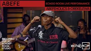 Thumbnail: ABEFE | ABEFEHOLICS & OREKELEWA LIVE PERFORMANCE AT ECHOO ROOM