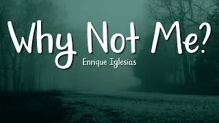 Thumbnail: Enrique Iglesias – Why Not Me (Lyrics) | Emotional Love Song