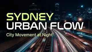 Thumbnail: Sydney Urban Flow | Real City Movement at Night