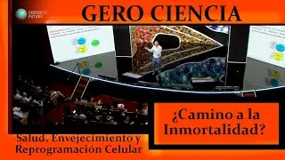 Thumbnail: GERO CIENCIA ¿Camino a la Inmortalidad? Salud, Envejecimiento y Reprogramación Celular
