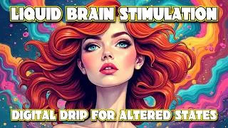 Thumbnail: Liquid Brain Stimulation | Digital Drip For Altered States