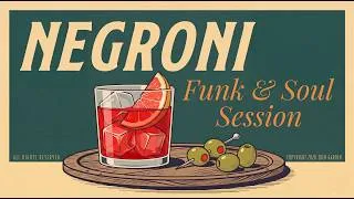 Thumbnail: NEGRONI Funk & Soul Session | Upbeat Grooves, Retro Beats & Deep Soul Cuts