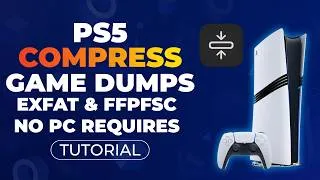 Thumbnail: How to Compress Game Dumps to exFAT & FFPFSC (No PC Required) | PS5 Game Compressor