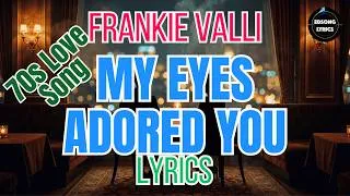 Thumbnail: MY EYES ADORED YOU – Frankie Valli (Lyrics) | Timeless 70s Love Song | EDSONG Lyrics