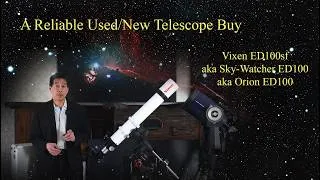 Thumbnail: A Reliable Buy on the New/Used Market - the Vixen100EDsf, S-Watcher Evostar 100, Orion ED100, etc!