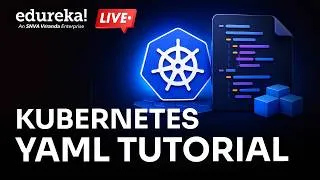 Thumbnail: Kubernetes YAML Tutorial |  Kubernetes |  YAML |  DevOps  |  Edureka Live