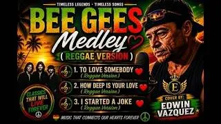 Thumbnail: Bee Gees Medley (Reggae Version) | | Song Cover by Edwin Vazquez