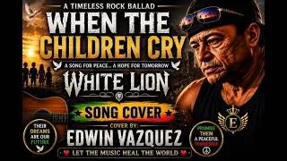 Thumbnail: When the Children Cry | White Lion | Song Cover by Edwin Vazquez | Timeless 80s Rock Ballad