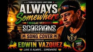 Thumbnail: Always Somewhere (Reggae Version) | Scorpions | Song Cover by Edwin Vazquez | Reggae Love Song