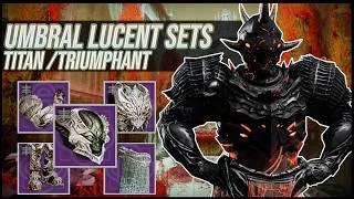 Thumbnail: Destiny 2: Umbral Lucent Titan Sets | Triumphant